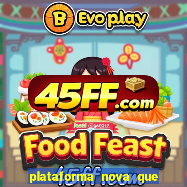 plataforma nova que ta pagando